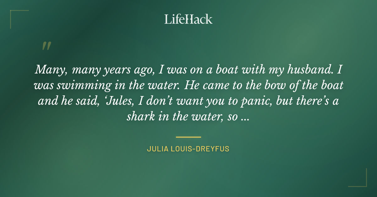Quote by Julia Louis-Dreyfus