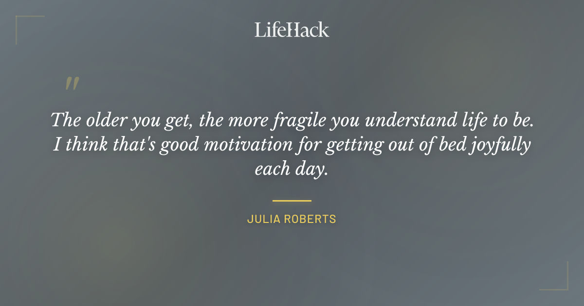 Quote by Julia Roberts
