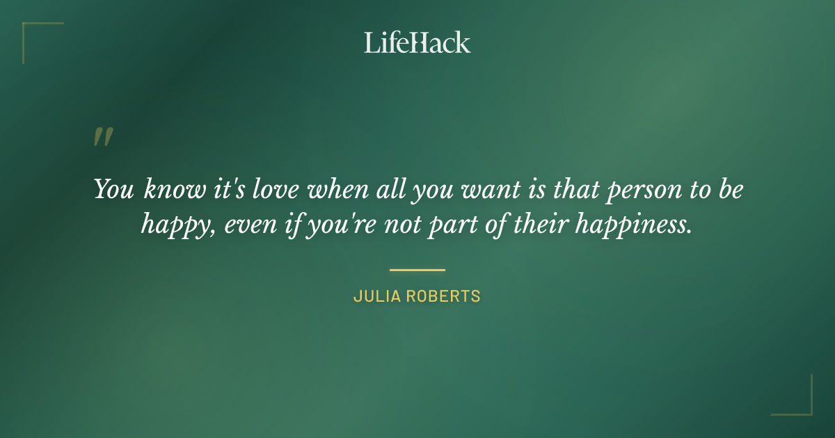 Quote by Julia Roberts