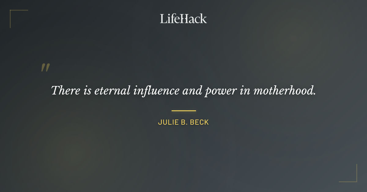 Quote by Julie B. Beck