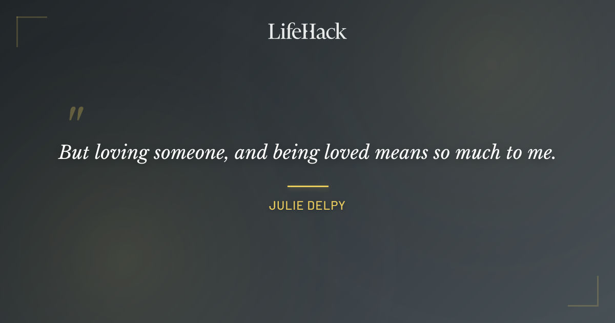 Quote by Julie Delpy
