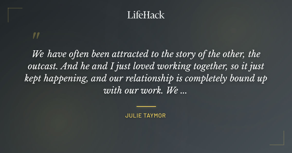 Quote by Julie Taymor