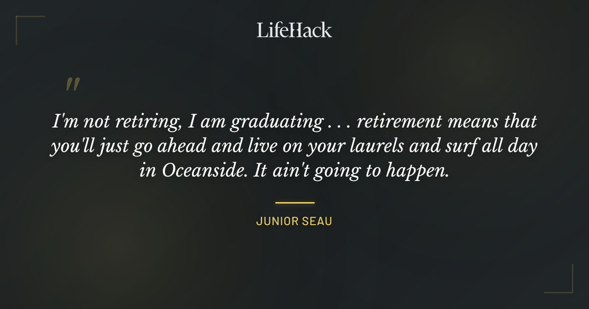 Quote by Junior Seau
