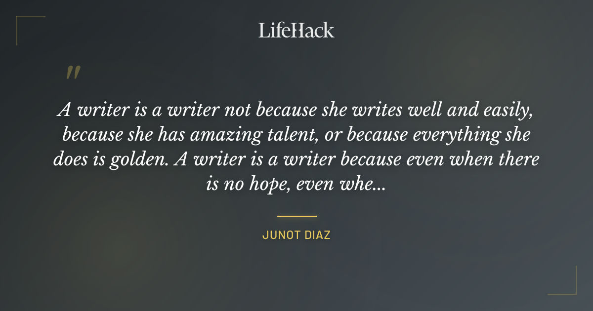 Quote by Junot Diaz