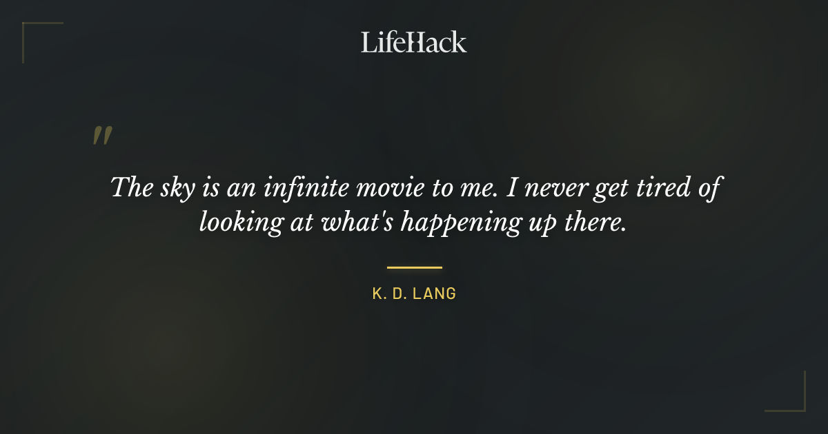 Quote by K. D. Lang