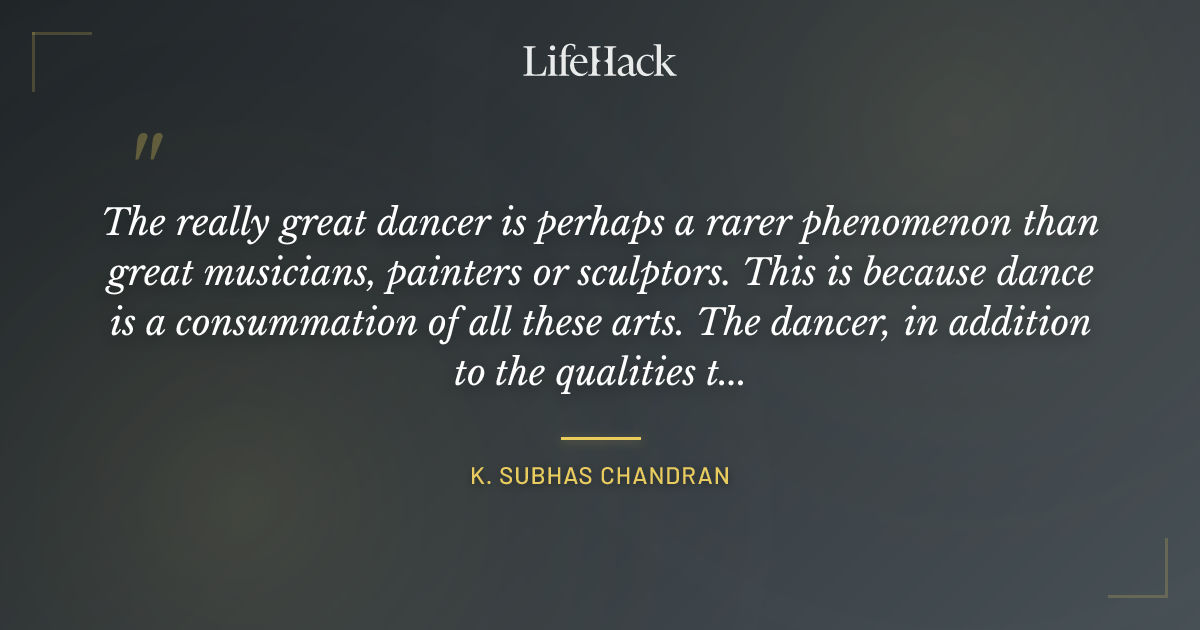 Quote by K. Subhas Chandran