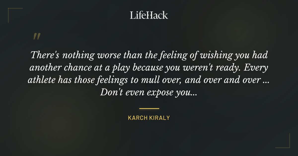 Quote by Karch Kiraly