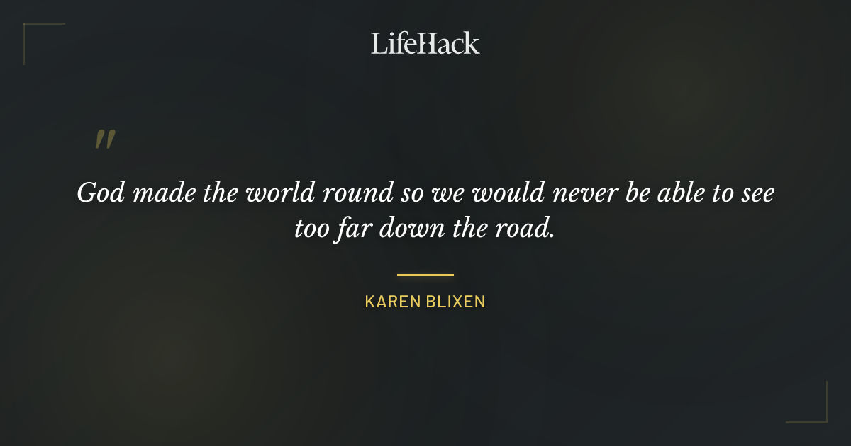Quote by Karen Blixen