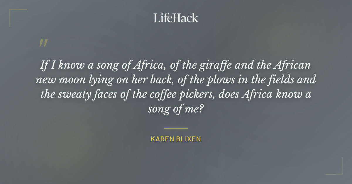 Quote by Karen Blixen