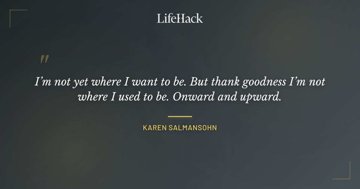 Quote by Karen Salmansohn