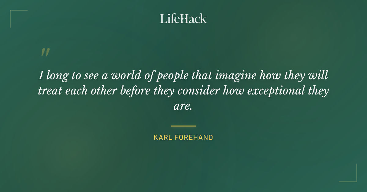 Quote by Karl Forehand