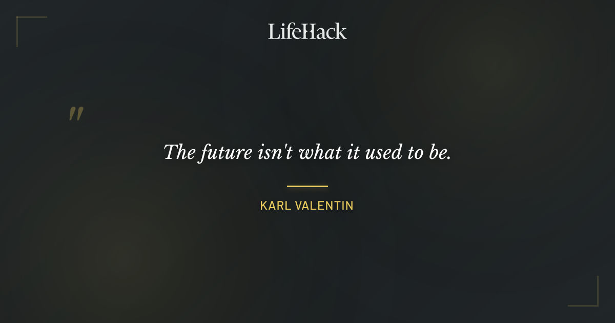 Quote by Karl Valentin