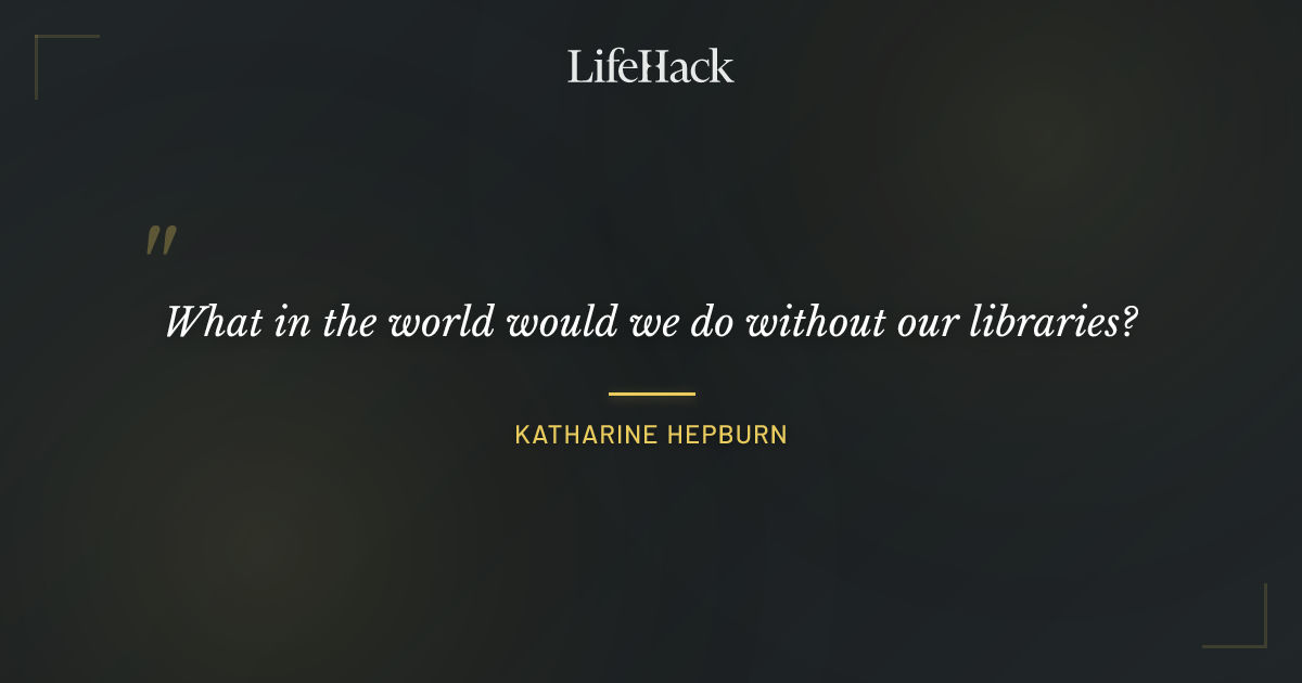 Quote by Katharine Hepburn