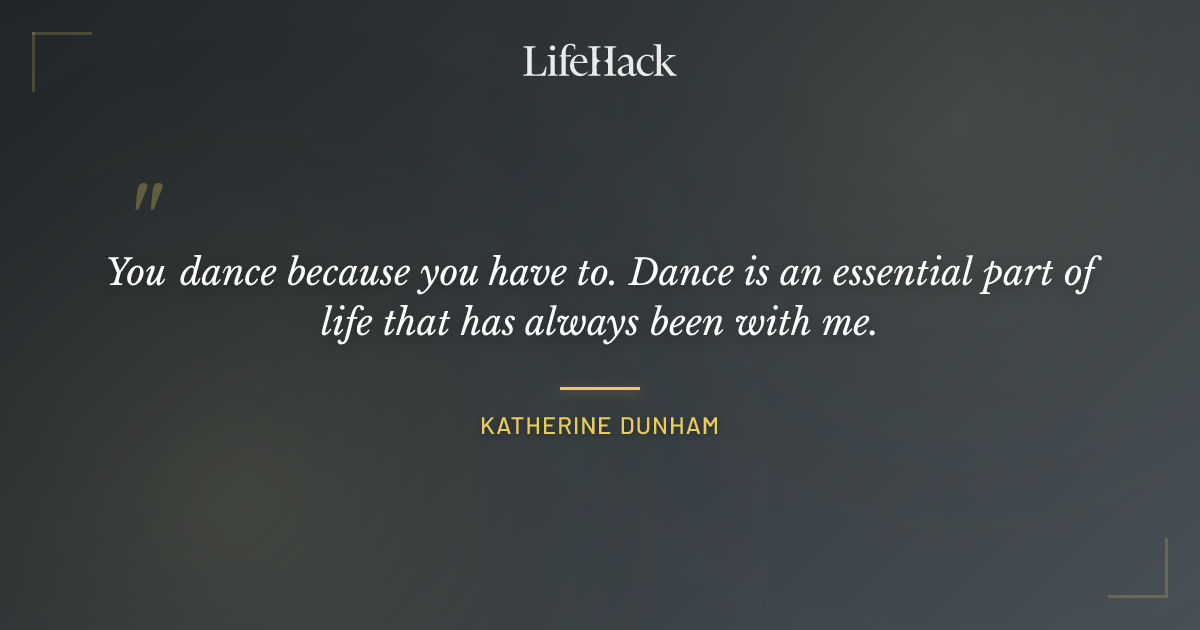 Quote by Katherine Dunham