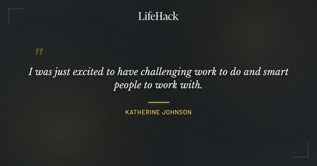 Quote by Katherine Johnson