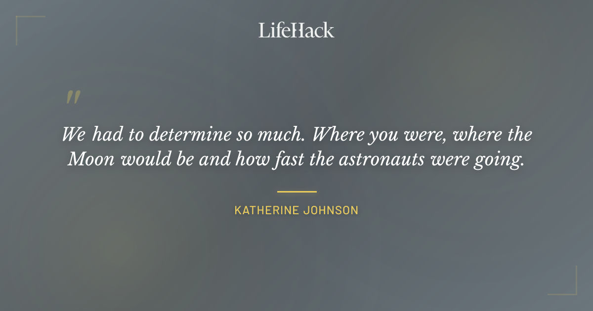 Quote by Katherine Johnson
