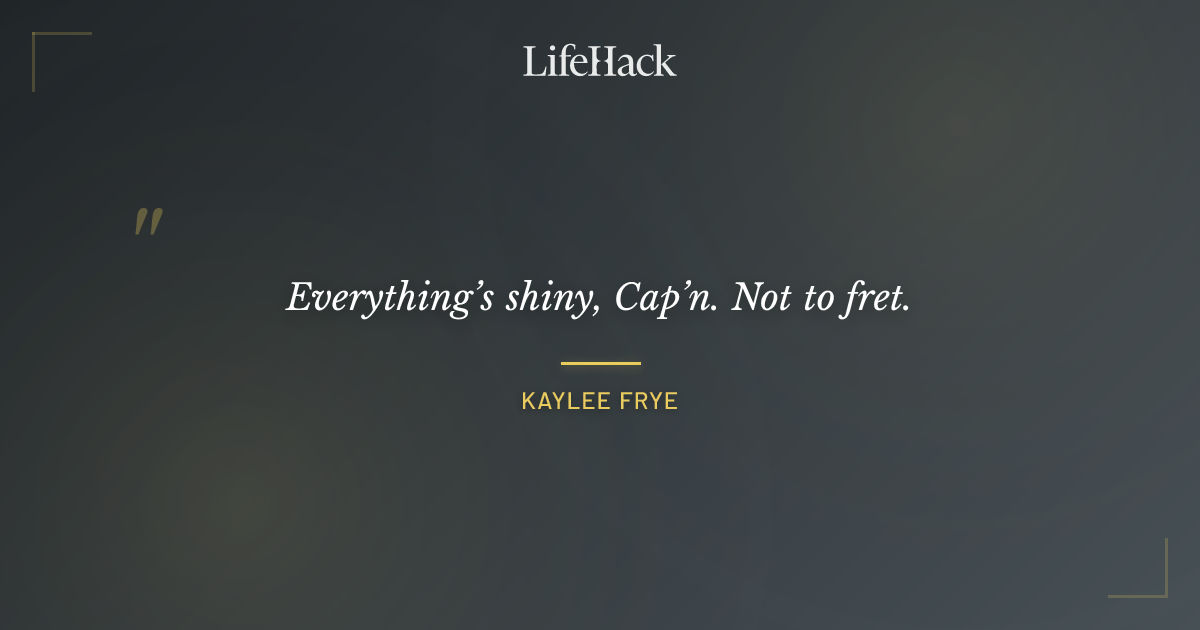 Quote by Kaylee Frye
