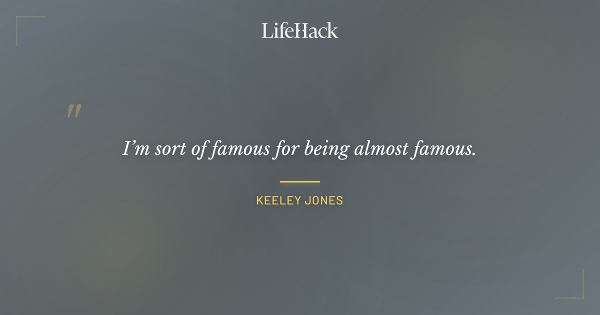 Quote by Keeley Jones