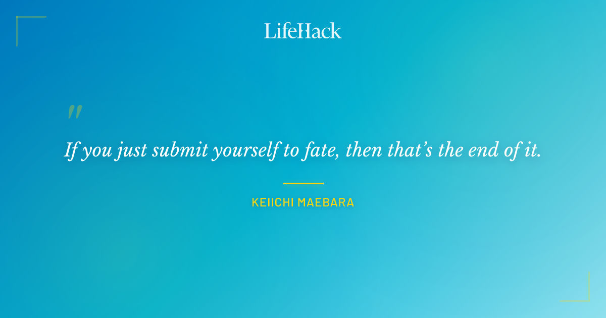 Quote by Keiichi Maebara