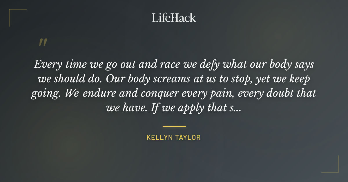 Quote by Kellyn Taylor