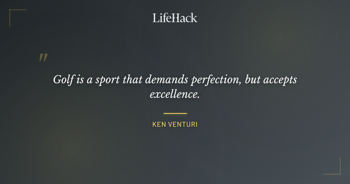 Quote by Ken Venturi