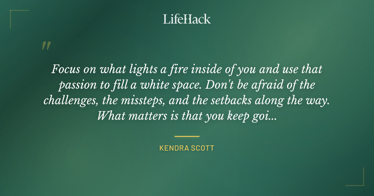 Quote by Kendra Scott