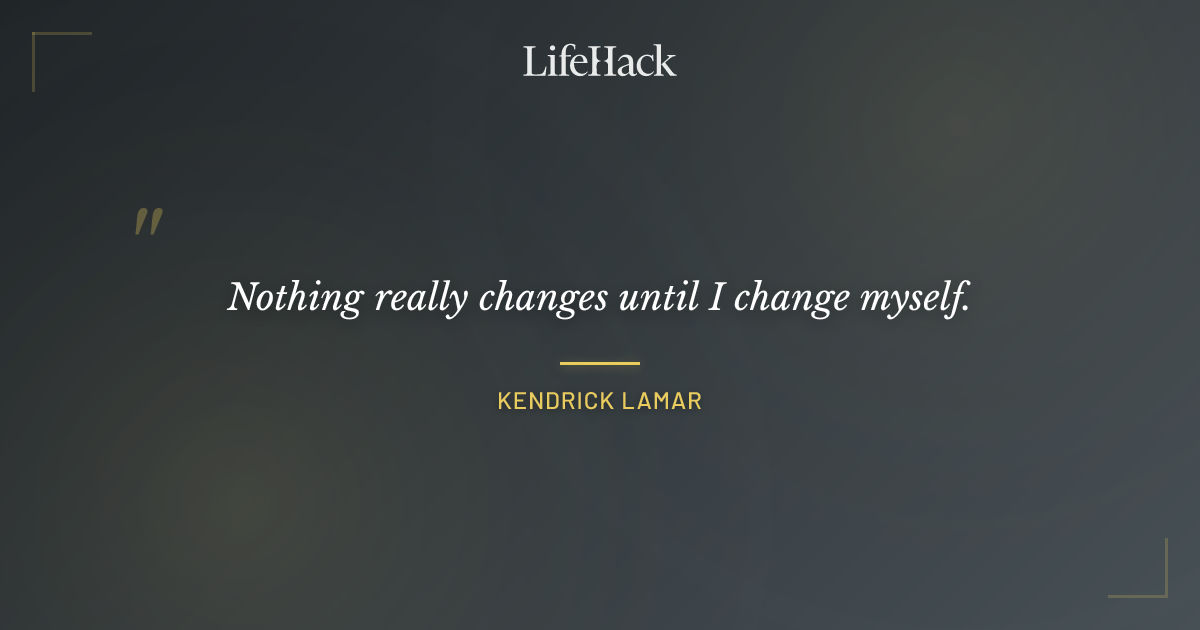 Quote by Kendrick Lamar