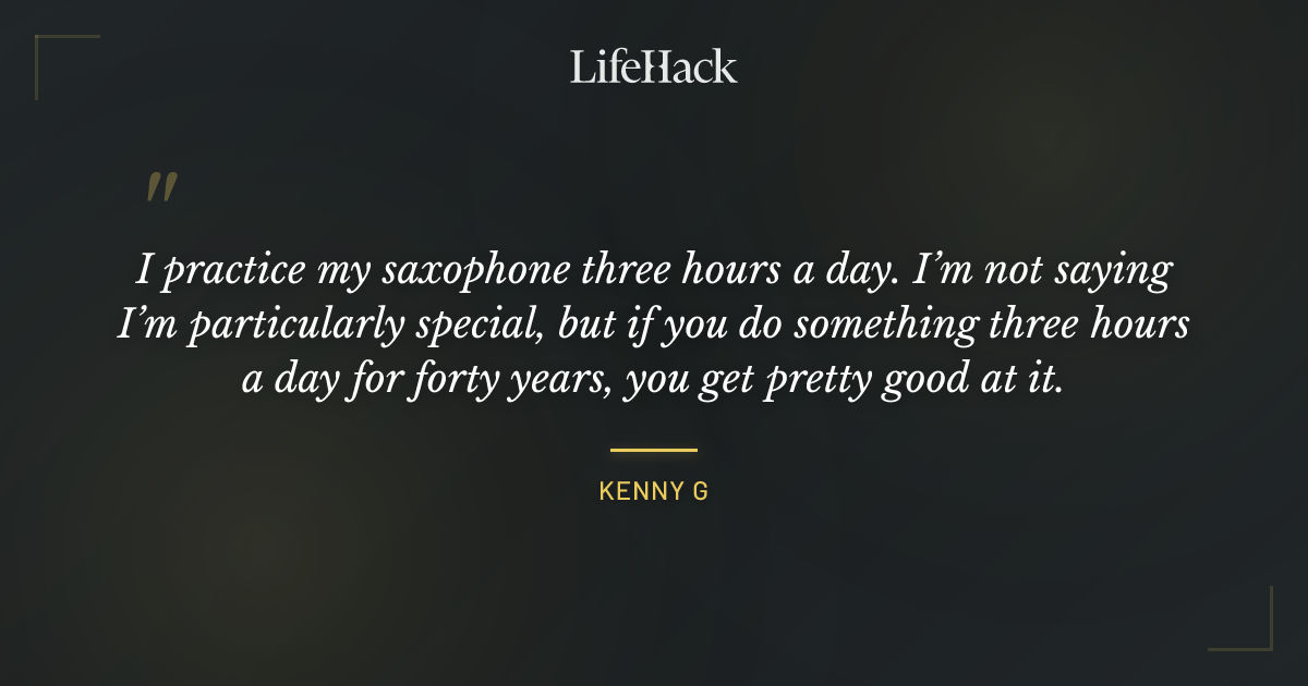 Quote by Kenny G