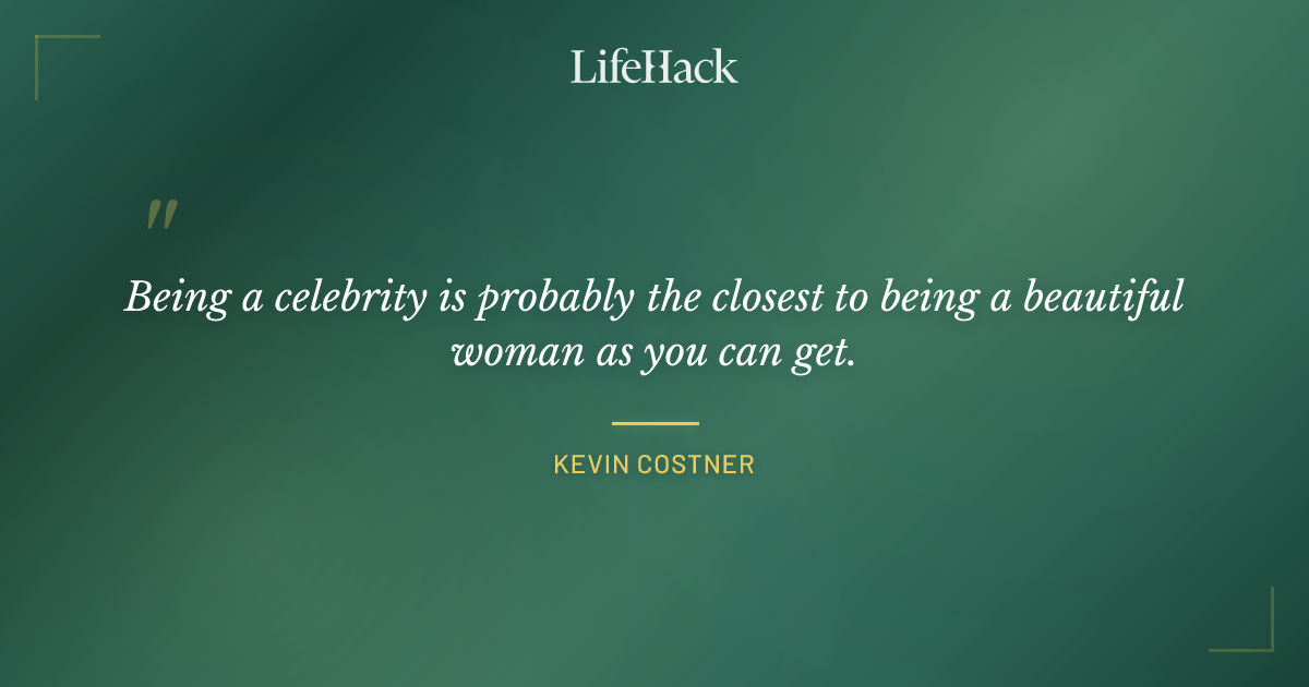Quote by Kevin Costner
