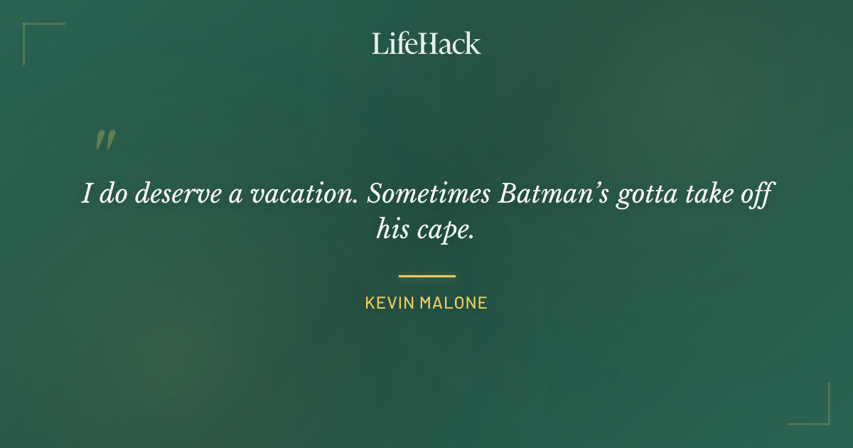 Quote by Kevin Malone