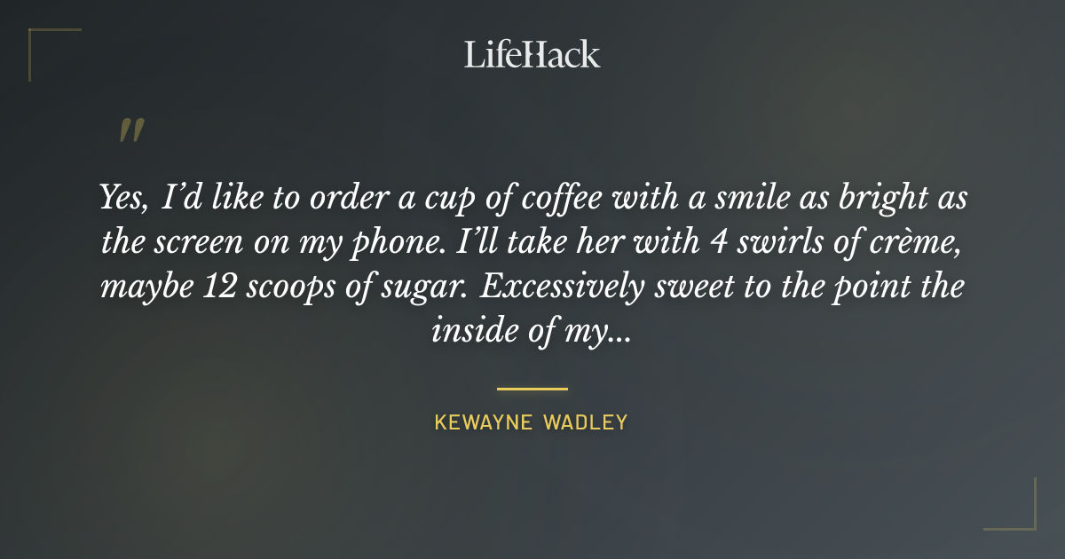 Quote by Kewayne Wadley