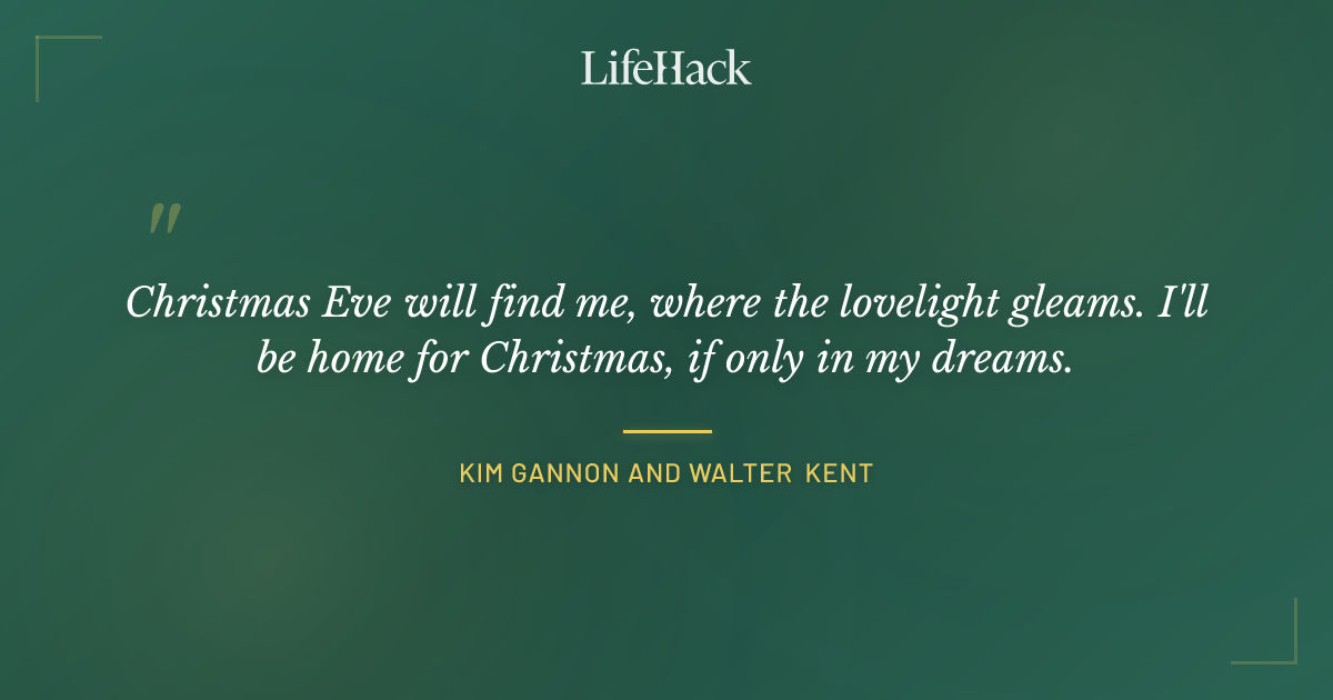 Quote by Kim Gannon and Walter Kent