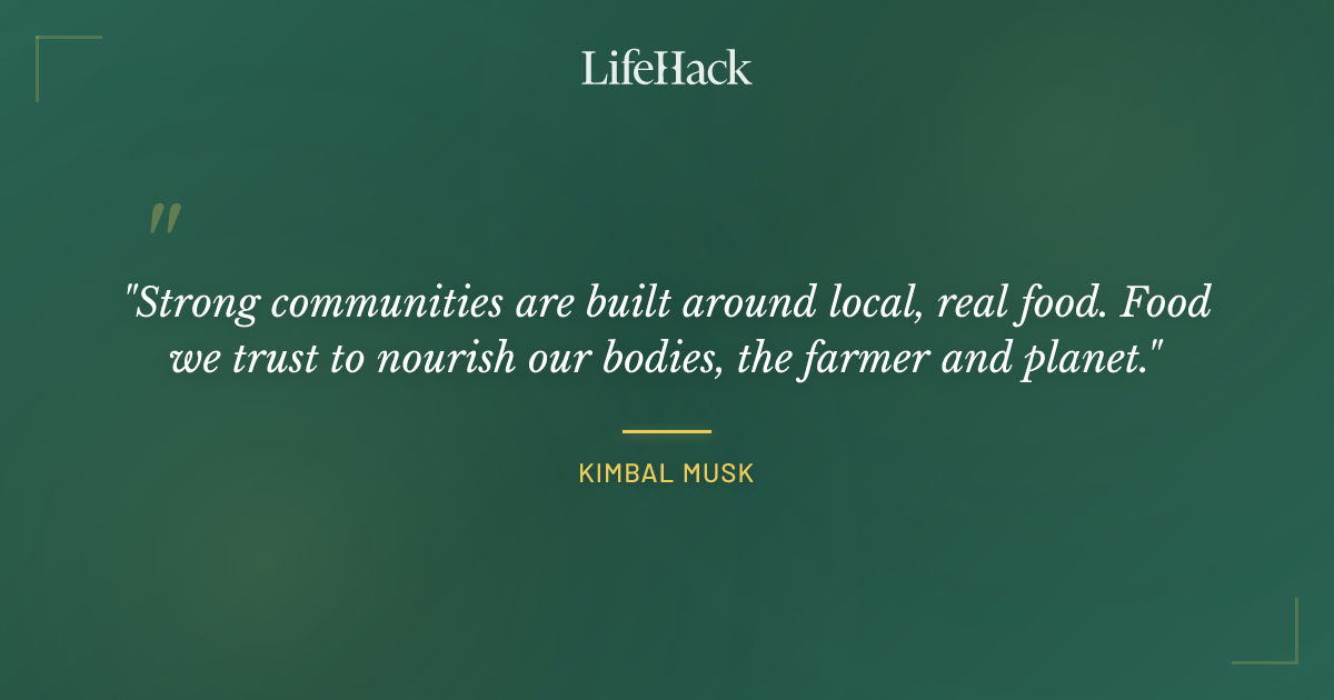 Quote by Kimbal Musk