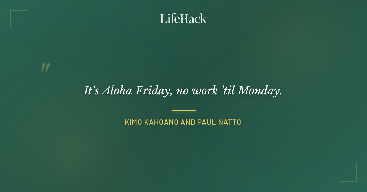 Quote by Kimo Kahoano and Paul Natto