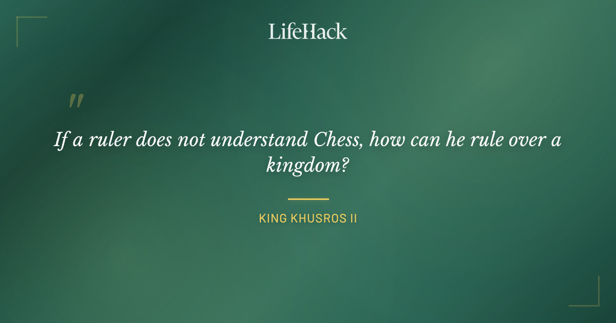 Quote by King Khusros II