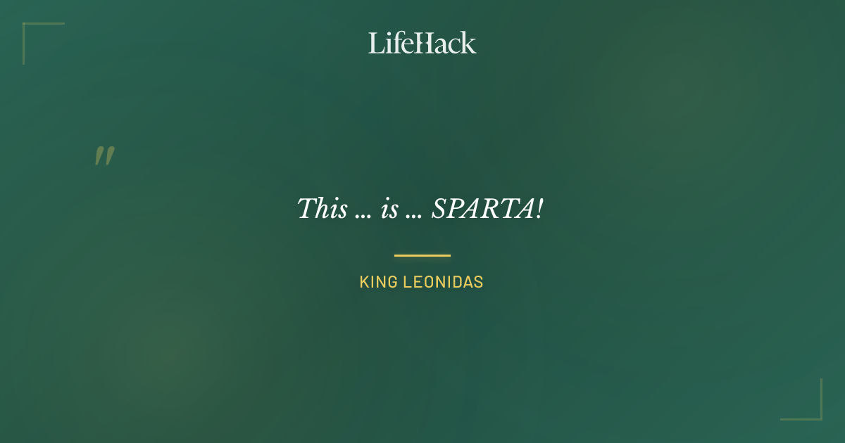 Quote by King Leonidas