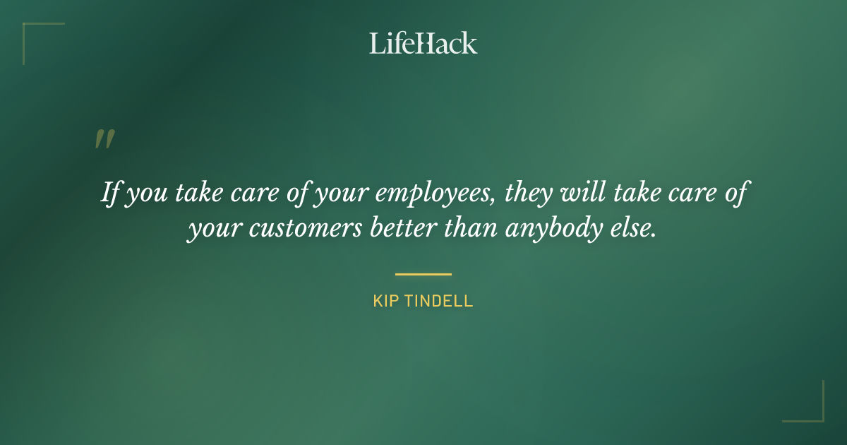 Quote by Kip Tindell