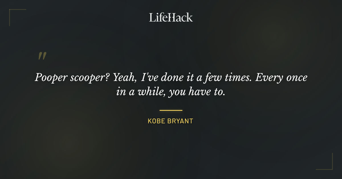 Quote by Kobe Bryant