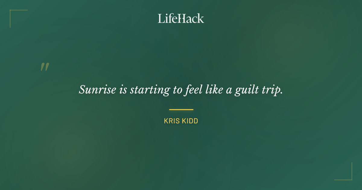 Quote by Kris Kidd