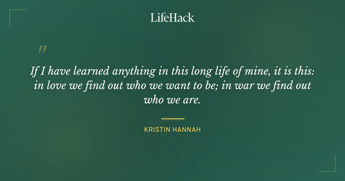 Quote by Kristin Hannah