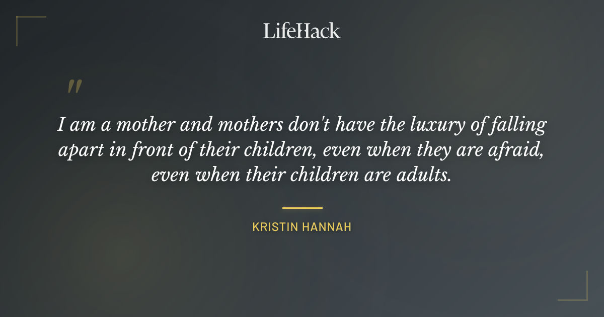 Quote by Kristin Hannah