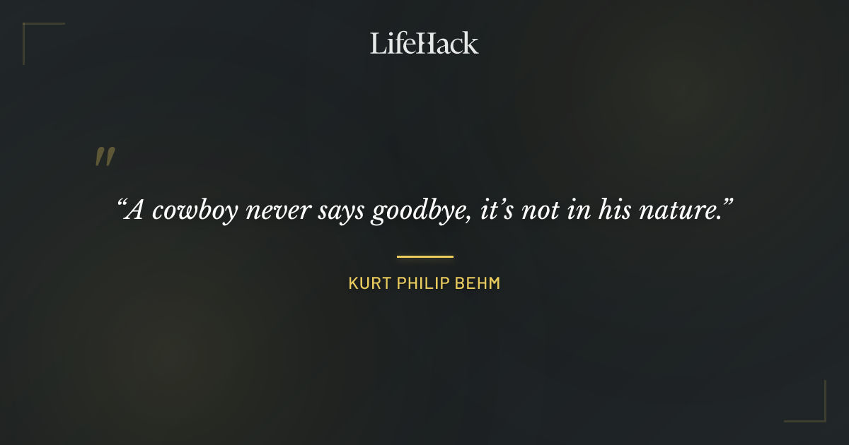 Quote by Kurt Philip Behm