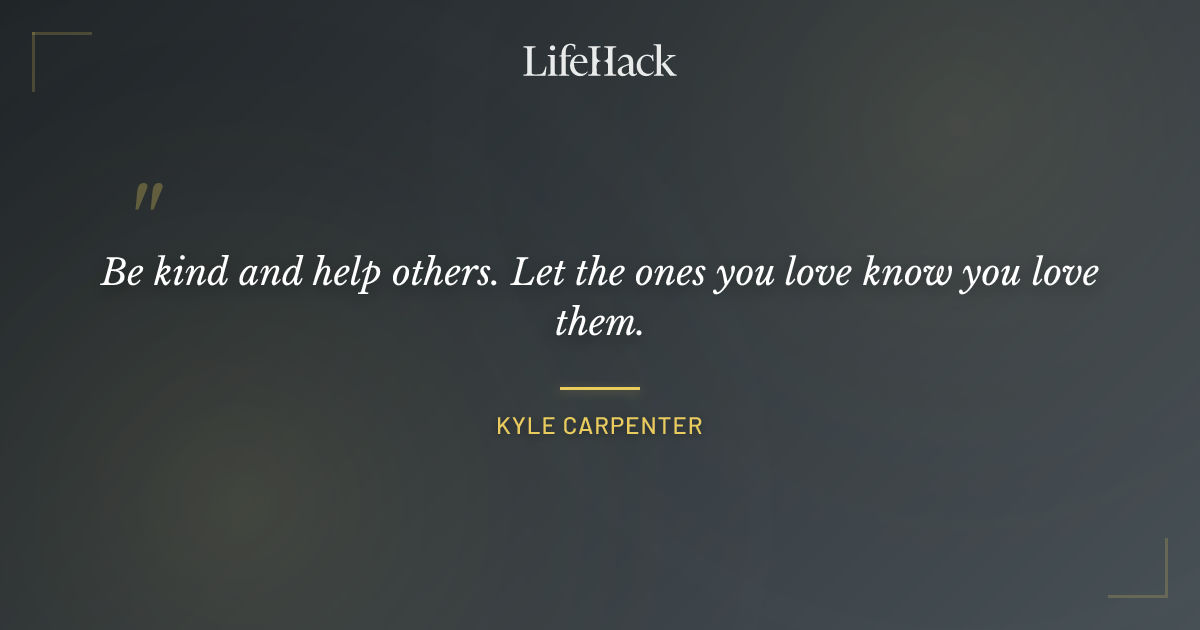 Quote by Kyle Carpenter