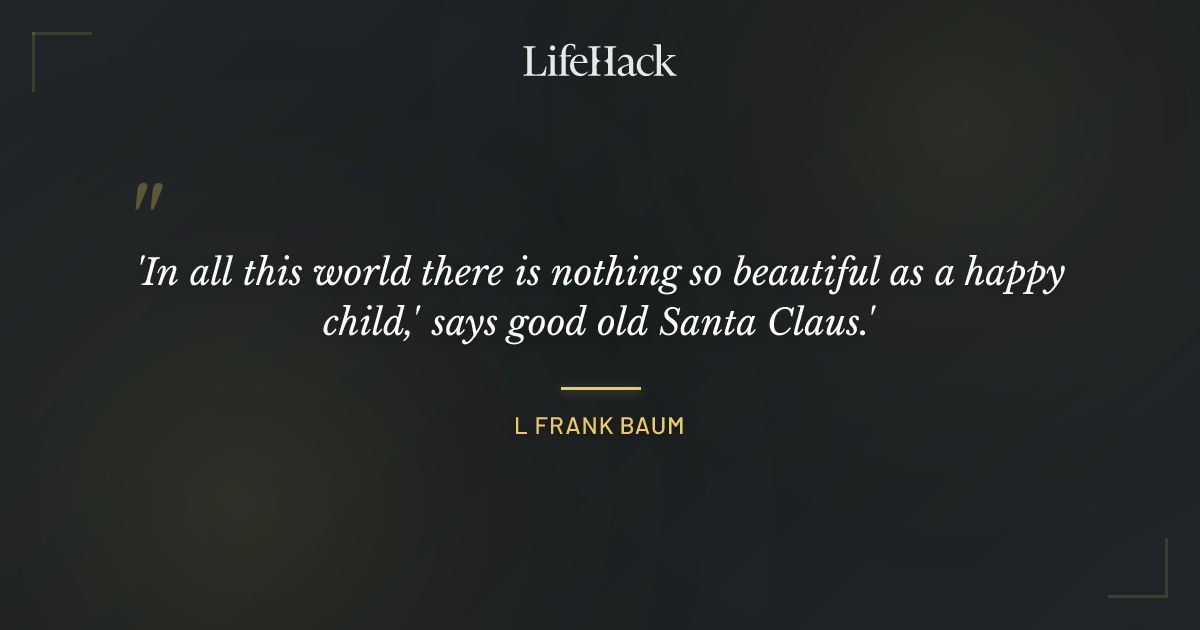 Quote by L Frank Baum