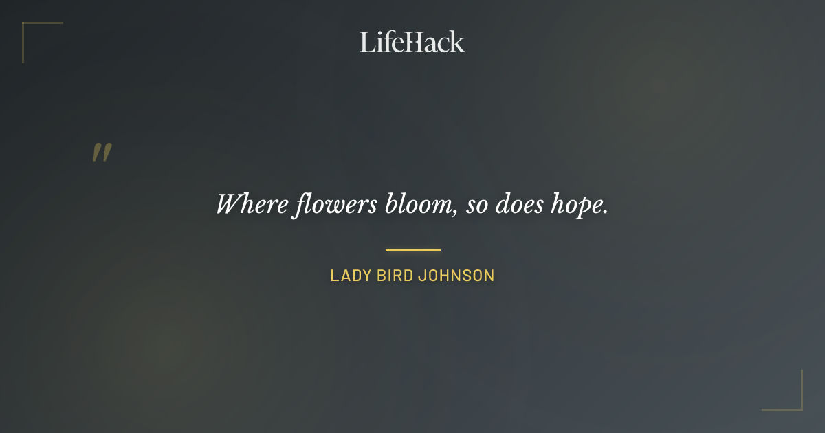 Quote by Lady Bird Johnson