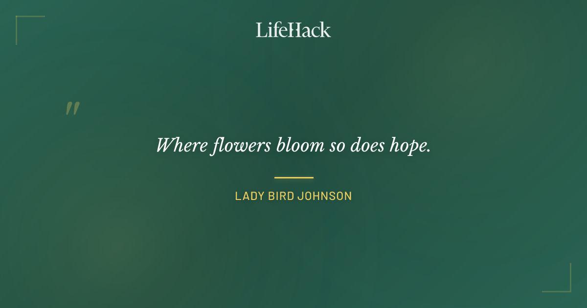 Quote by Lady Bird Johnson