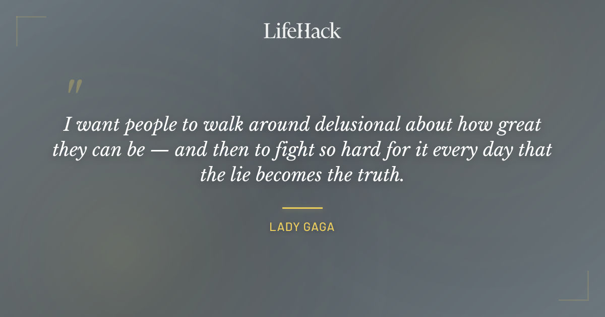 Quote by Lady Gaga