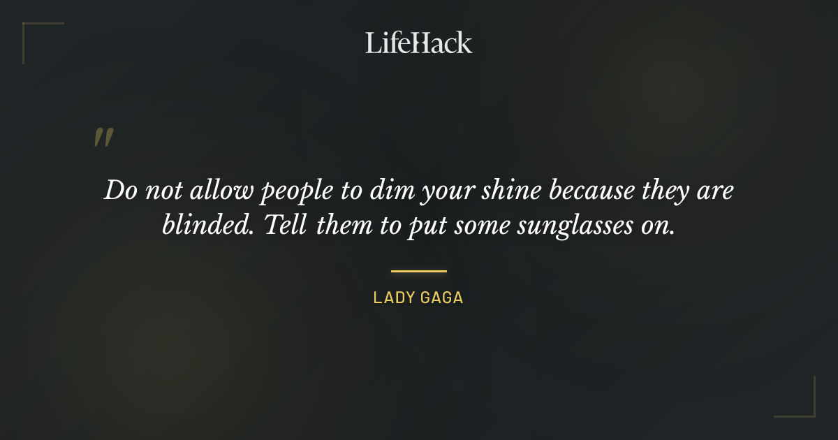 Quote by Lady Gaga