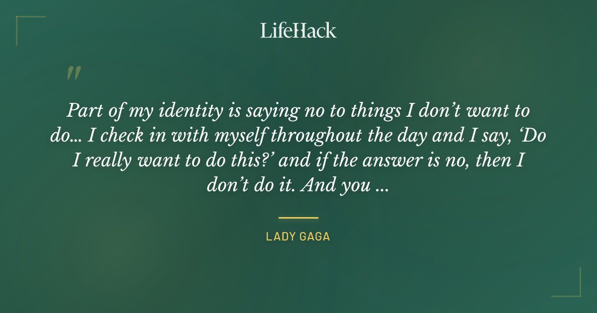 Quote by Lady Gaga