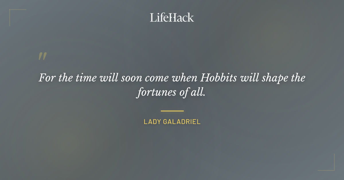 Quote by Lady Galadriel